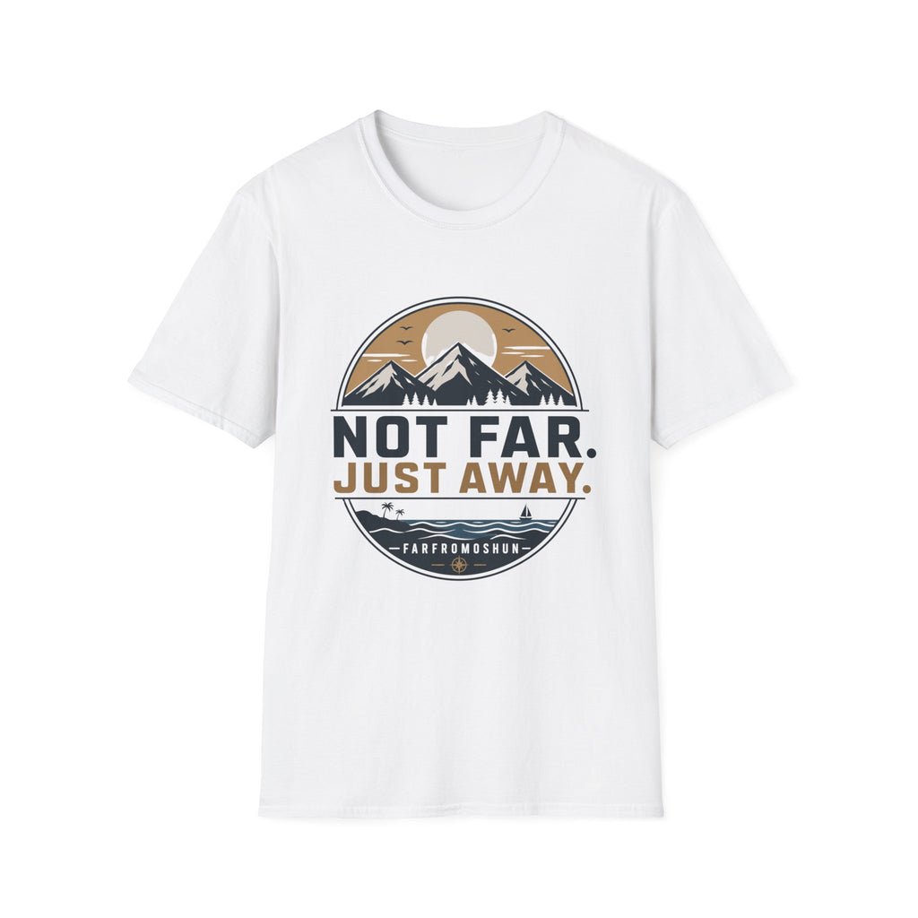 Not Far Just Away T-Shirt