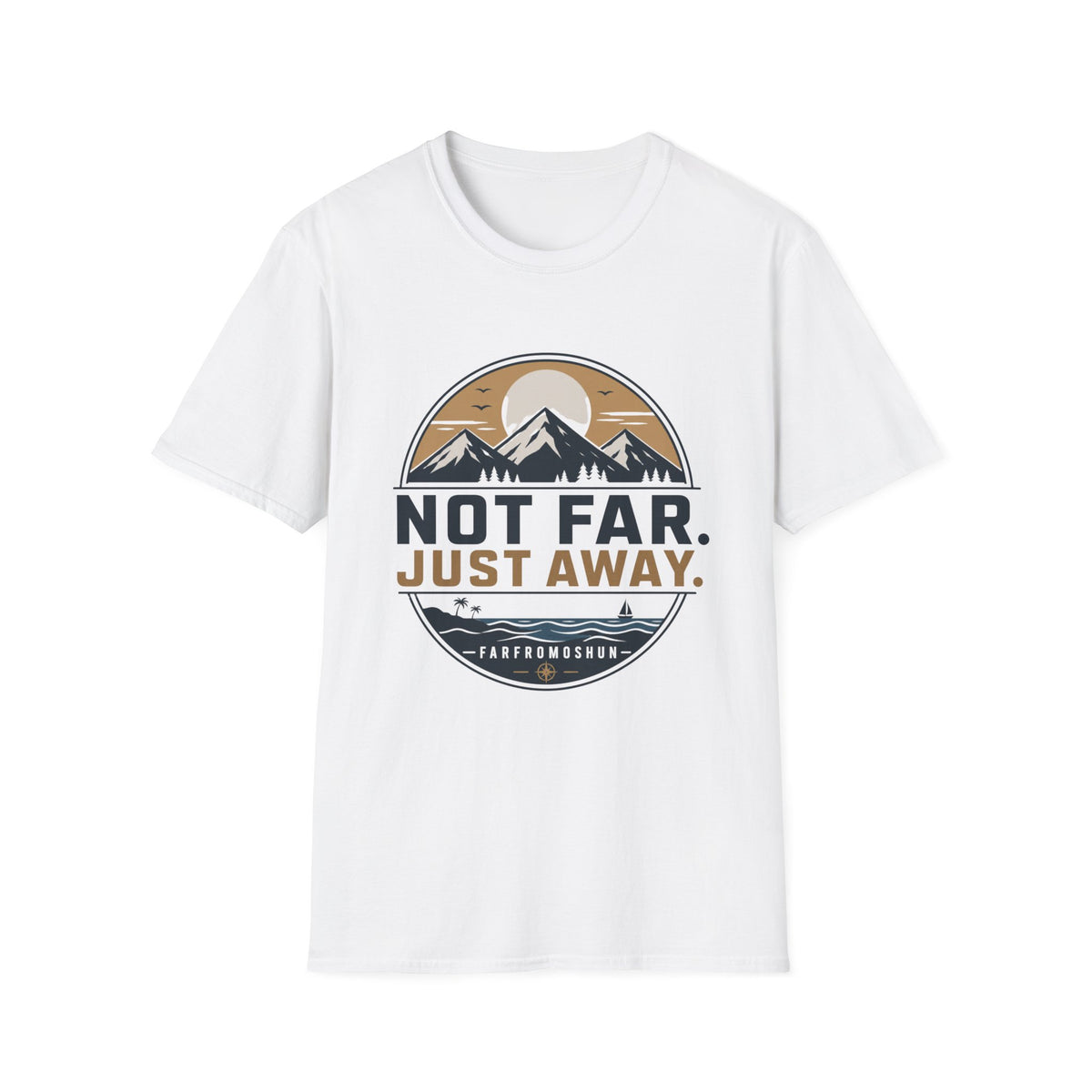 Not Far Just Away T-Shirt