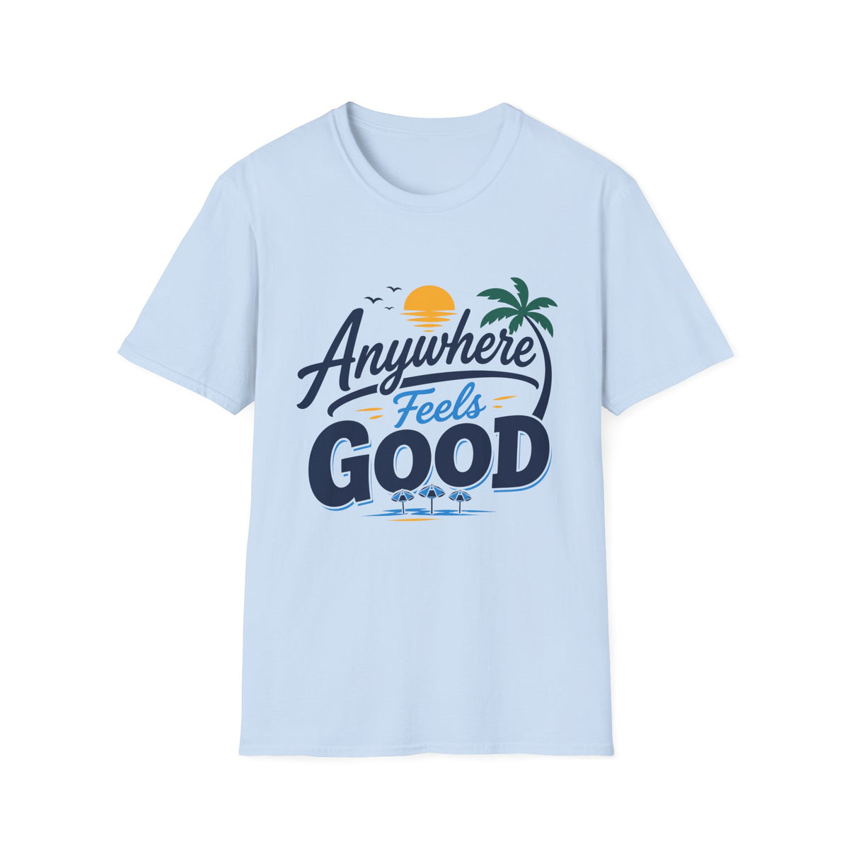 Anywhere Feels Good T-Shirt