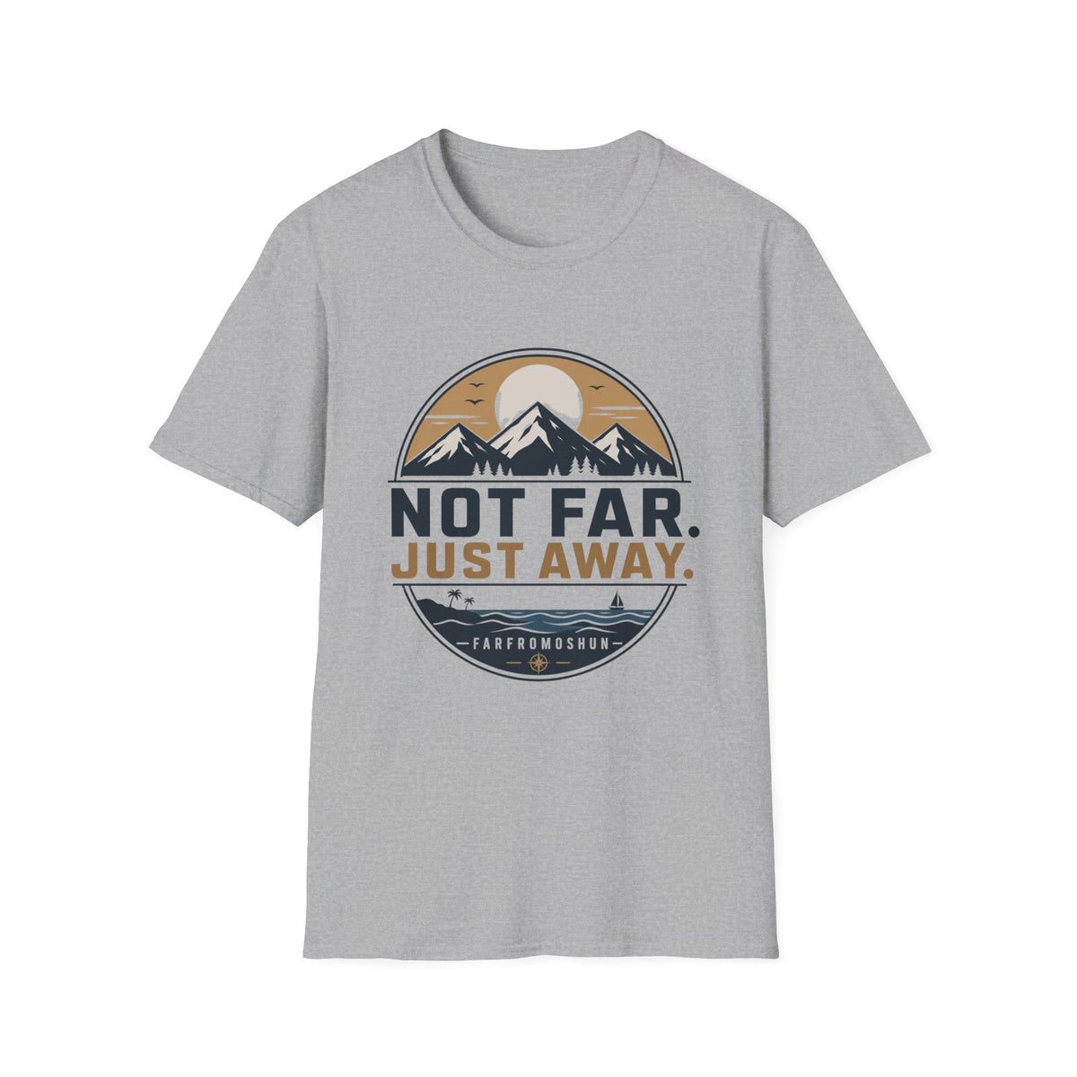 Not Far Just Away T-Shirt