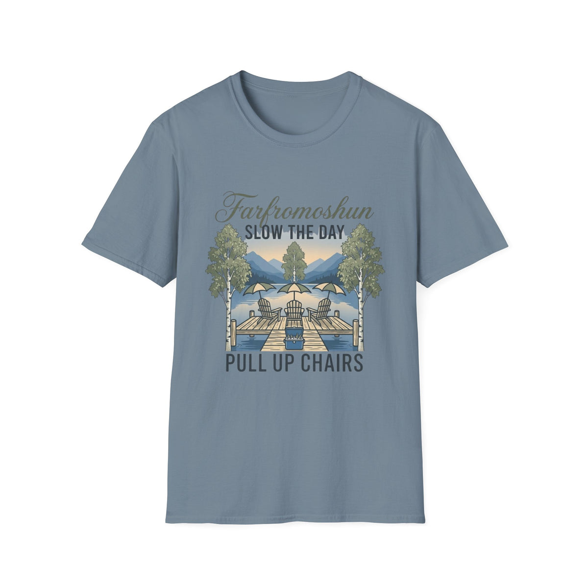 Pull Up Chairs Slow the Day T-Shirt