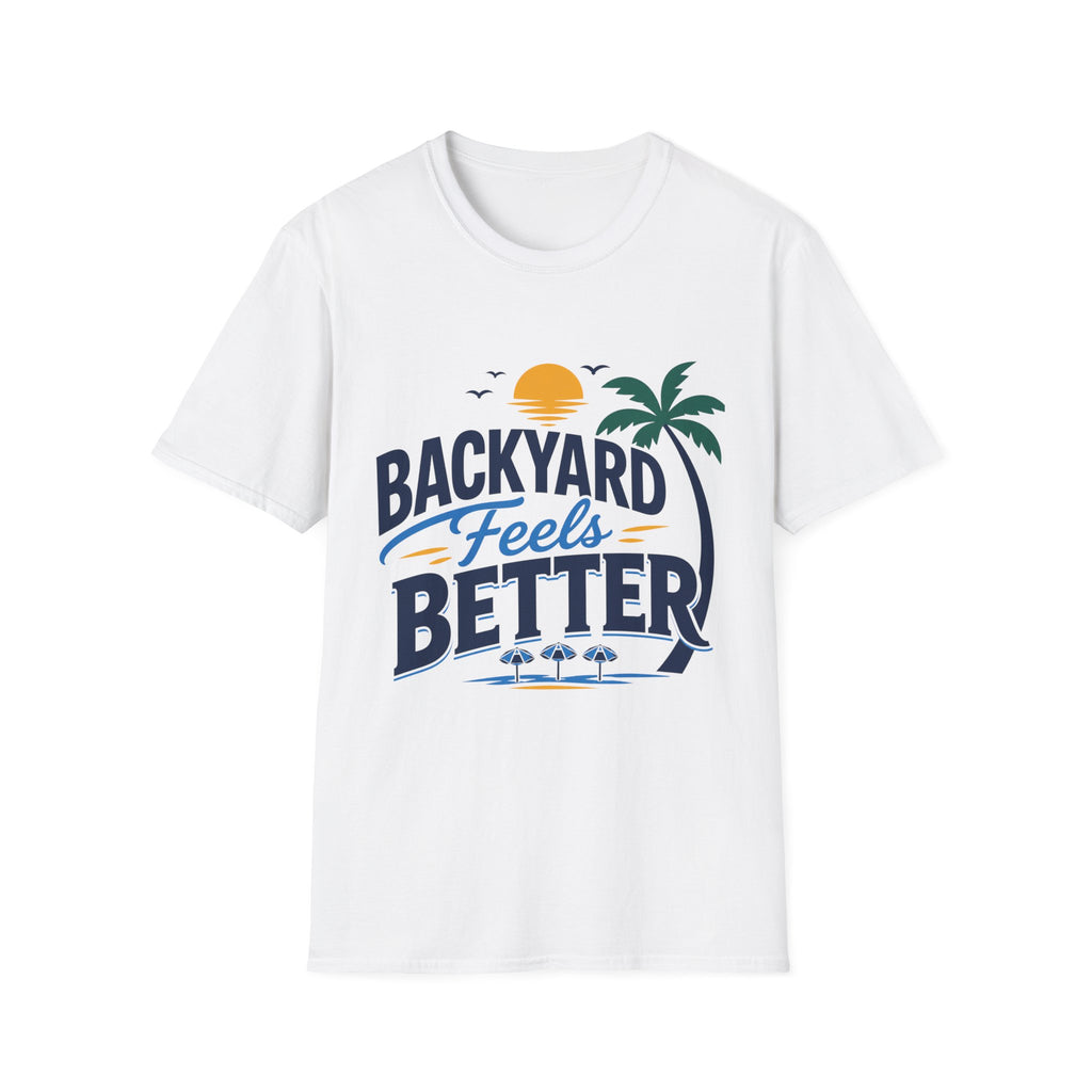 Backyard Feels Better Text T-Shirt