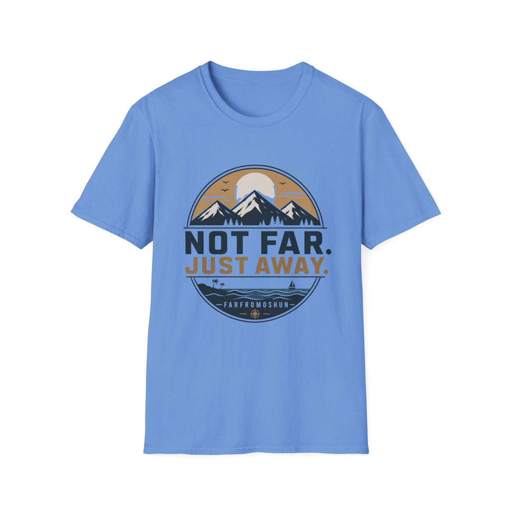 Not Far Just Away T-Shirt