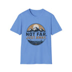 Not Far Just Away T-Shirt