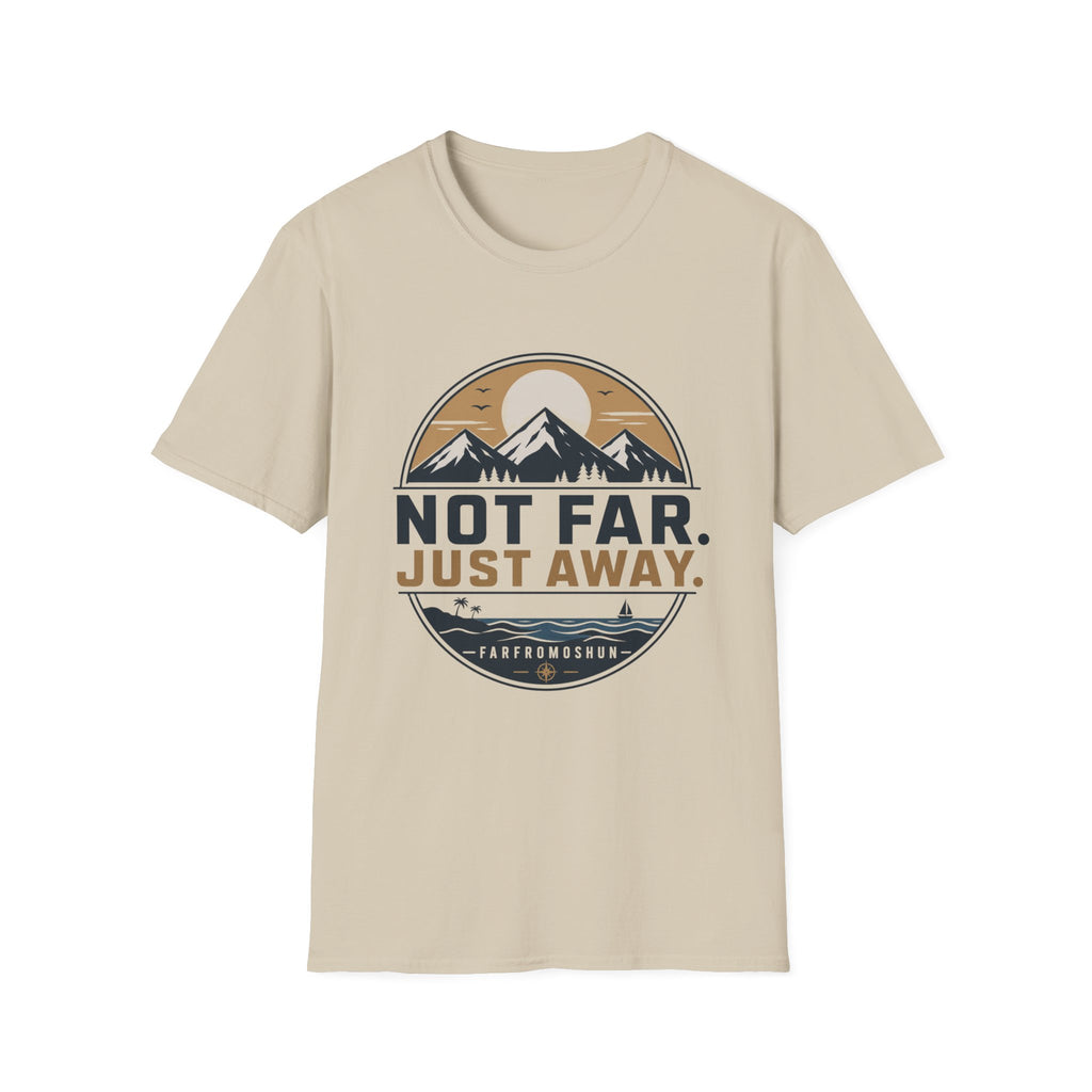Not Far Just Away T-Shirt