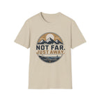 Not Far Just Away T-Shirt