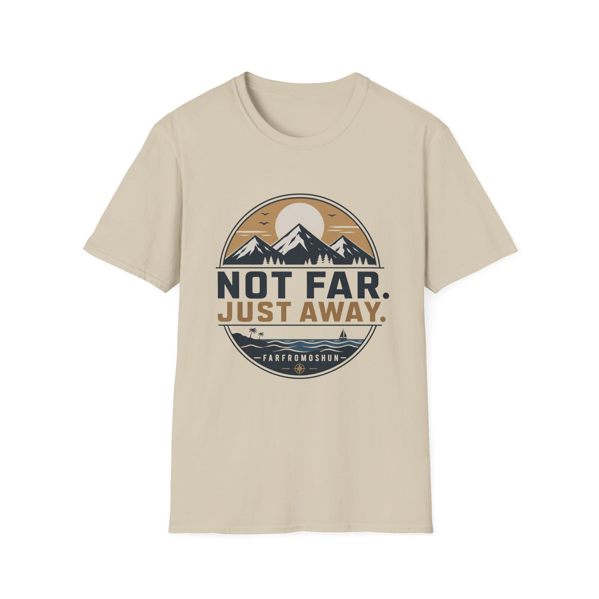 Not Far Just Away T-Shirt