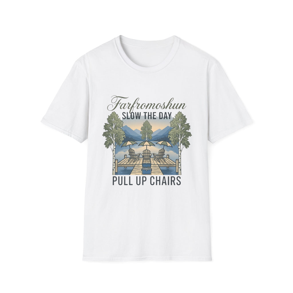 Pull Up Chairs Slow the Day T-Shirt