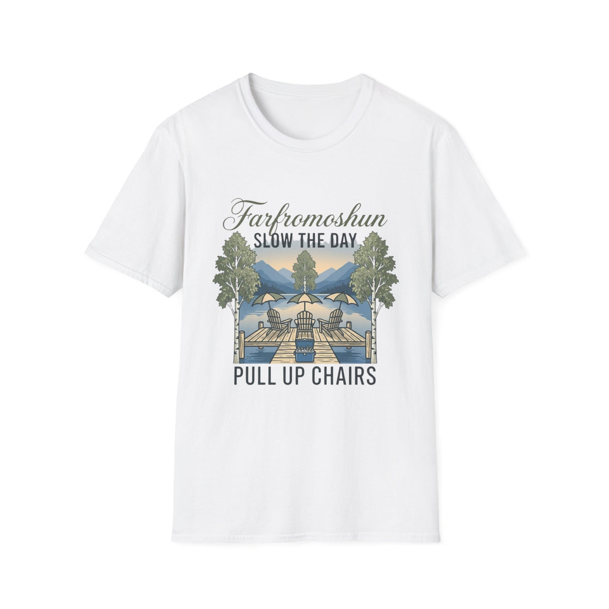 Pull Up Chairs Slow the Day T-Shirt