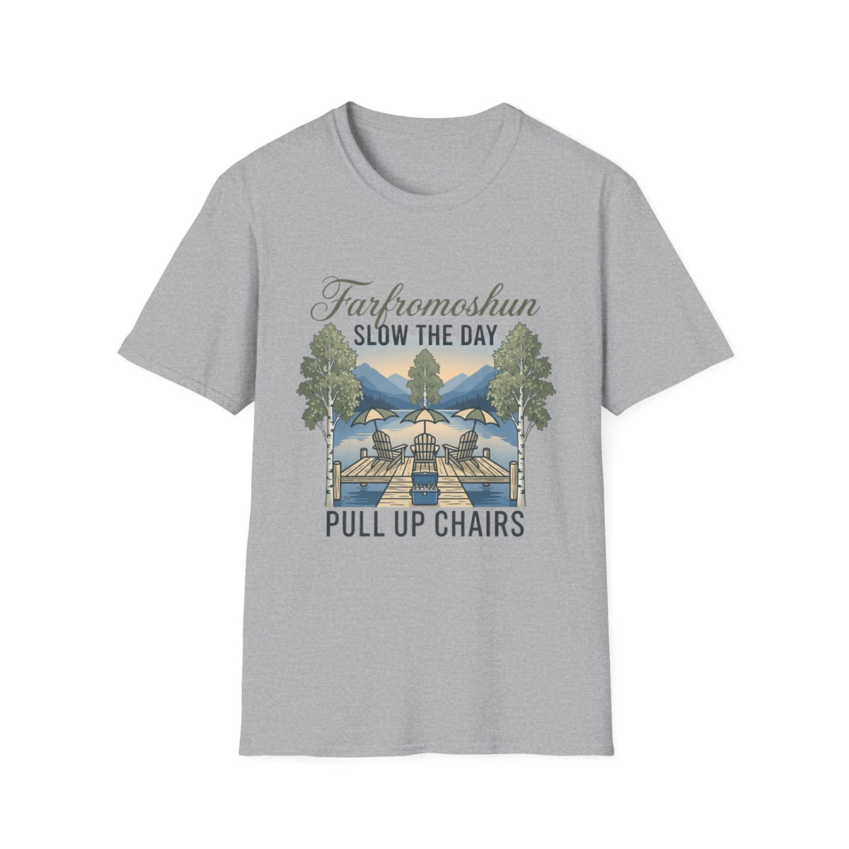 Pull Up Chairs Slow the Day T-Shirt