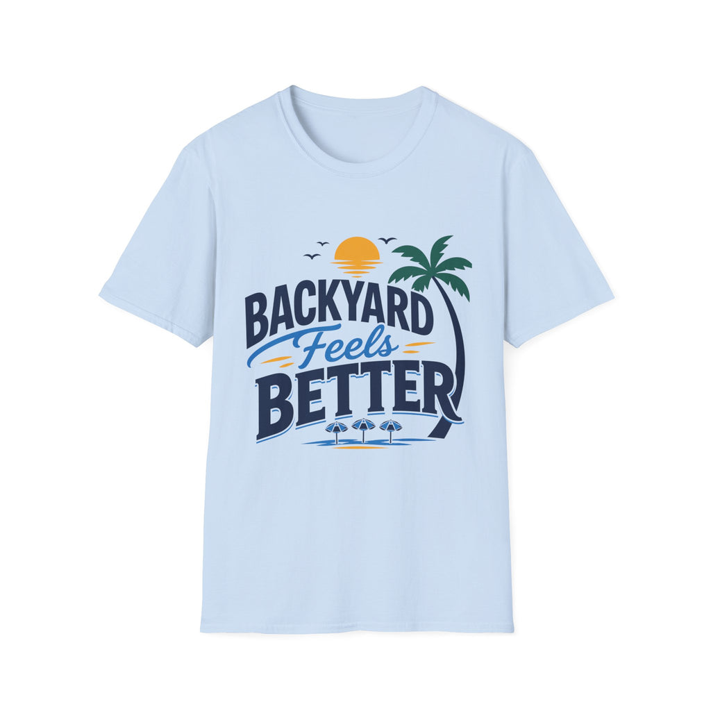 Backyard Feels Better Text T-Shirt